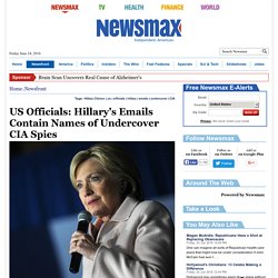 US Officials: Hillary's Emails Contain Names of Undercover CIA Spies