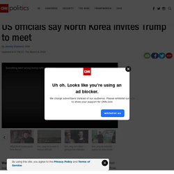 US officials say North Korea invites Trump to meet - CNNPolitics