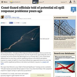 Coast Guard officials told of potential oil spill response problems years ago