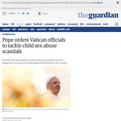 Pope orders Vatican officials to tackle child sex abuse scandals