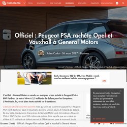 Officiel : Peugeot PSA rachète Opel et Vauxhall à General Motors - Business
