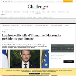 La photo officielle d'Emmanuel Macron, la présidence par l'image - Challenges.fr
