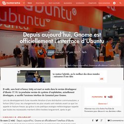 Depuis aujourd'hui, Gnome est officiellement l'interface d'Ubuntu - Tech