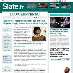 Capture et mort de Kadhafi: des officiels libyens soupçonnent les services français
