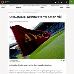 OFICJALNIE: Drinkwater w Aston Villi