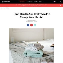 How often do you really need to change your sheets?