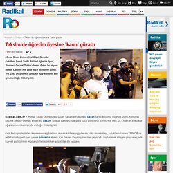 Taksim'de öğretim üyesine 'kanlı' gözaltı