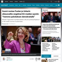 Suomi nostaa Puolan ja Unkarin oikeusvaltio-ongelmat EU-maiden syyniin: "Teemme palveluksen demokratialle"