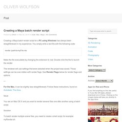 Oliver Wolfson Creating a Maya batch render script » Oliver Wolfson