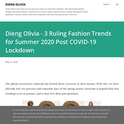 Dieng Olivia - 3 Ruling Fashion Trends for Summer 2020 Post COVID-19 Lockdown