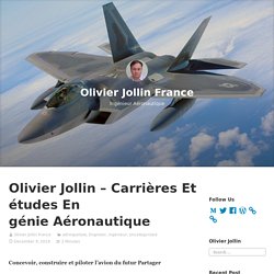 Olivier Jollin – Carrières Et études En génie Aéronautique – Olivier Jollin France