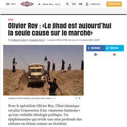 Olivier Roy : «Le jihad est aujourd’hui la seule cause sur le marché»