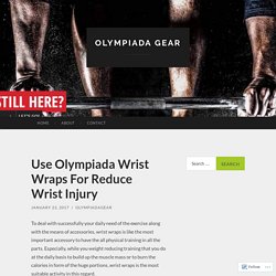 Use Olympiada Wrist Wraps For Reduce Wrist Injury