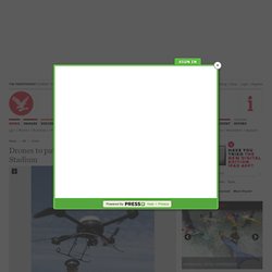 Drones to patrol the skies above Olympic Stadium - Crime - UK