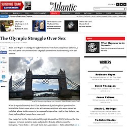 The Olympic Struggle Over Sex - Alice Dreger