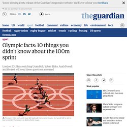 Olympic facts: 10 things you didn't know about the 100m sprint