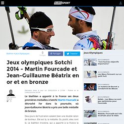 Jeux olympiques Sotchi 2014 - Martin Fourcade et Jean-Guillaume Béatrix en or et en bronze - Jeux Olympiques 2013-2014 - Biathlon
