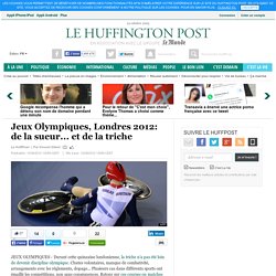 Jeux Olympiques, Londres 2012: de la sueur... et de la triche