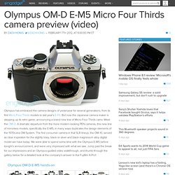 Olympus OM-D E-M5 Micro Four Thirds camera preview (video)