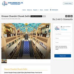 Omaxe Chandni Chowk - Omaxe Chowk Mall - Retails Shops Delhi