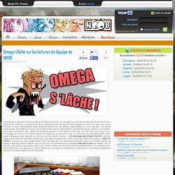Omega s'lâche sur les lectures de l'équipe de NOOB
