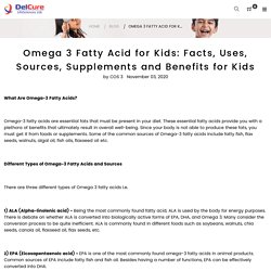 Omega 3 Fatty Acid for Kids: Facts, Uses, Sources, Supplements and Ben – www.cos3.in