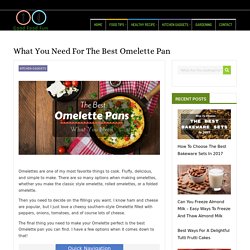 What You Need For The Best Omelette Pan - Just Another Food Blog - GoodFoodFun.Com