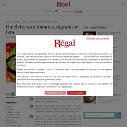 Omelette aux tomates, oignons et feta - Régal