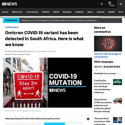 Omicron COVID-19 variant has been detected in South Africa. Here is what we know