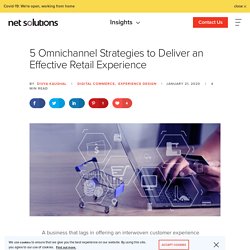Five Omnichannel Strategies to Deliver an Effective Retail Experience