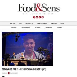 Omnivore Paris : les Fucking Dinners (#1) - Food & Sens