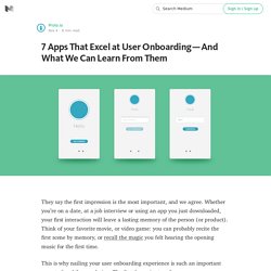 7 Apps That Excel at User Onboarding — And What We Can Learn From Them — Startups, Wanderlust, and Life Hacking