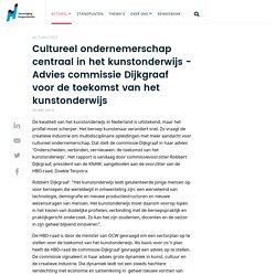 Cultureel ondernemerschap centraal in het kunstonderwijs - Advies commissie Dijkgraaf voor de toekomst van het kunstonderwijs