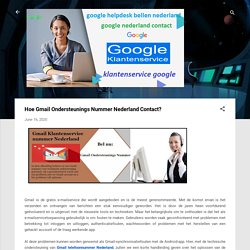 Hoe Gmail Ondersteunings Nummer Nederland Contact?