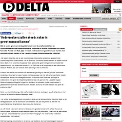 TU Delta: 'Onderzoekers zullen steeds vaker in gewetensnood komen'