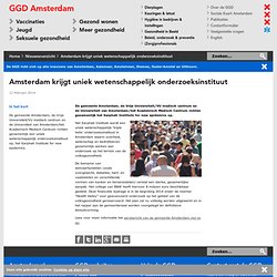 GGD: A'dam krijgt uniek wetenschappelijk onderzoeksinstituut - GGD Amsterdam