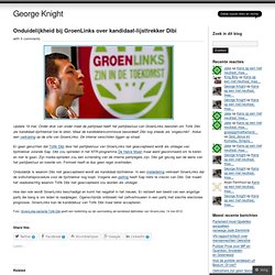Onduidelijkheid bij GroenLinks over kandidaat-lijsttrekker Dibi « George Knight
