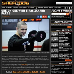 One-on-One with Firas Zahabi: Part 1