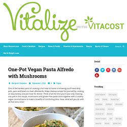 One-Pot Recipe: Vegan Pasta Alfredo