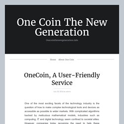 OneCoin, A User-Friendly Service