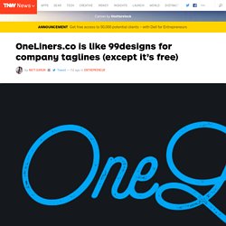 OneLiners.co is Like 99designs for Company Taglines