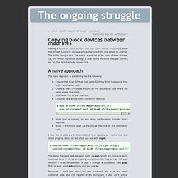 The ongoing struggle » Blog Archive » Copying block devices between machines