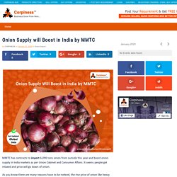 Onion Supply will Boost in India by MMTC - Corpiness