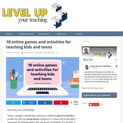 10 online games and activities for teaching kids and teens - Level Up your Te...