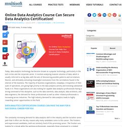 Online Data Analytics Course Can Secure Data Analytics Certification!