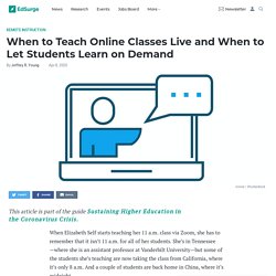 When to Teach Online Classes Live and When to Let Students Learn on Demand