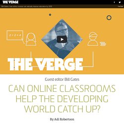 Bill Gates on The Verge: Can online classrooms help the developing world catch up?