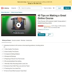 Free Online Course Creation Tutorial - 40 Tips on Making a Great Online Course