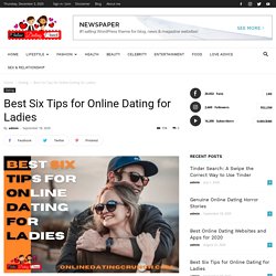 Six Best Tips For Online Dating For Ladies