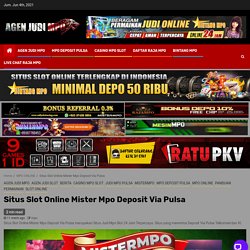 Situs Slot Online Mister Mpo Deposit Via Pulsa - MISTERMPO